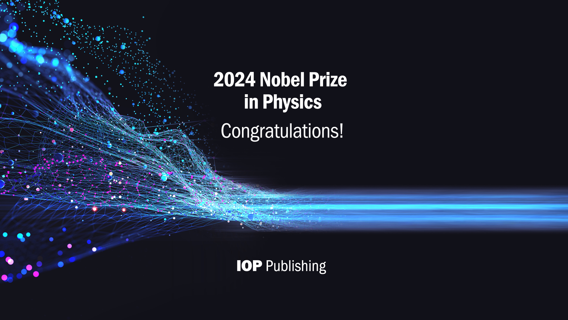 Congratulations to the Nobel prize in Physics winners IOP Publishing